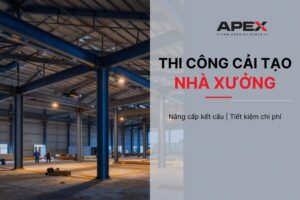 Thi công cải tạo nhà xưởng Apex