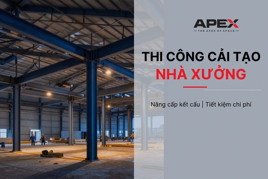 Thi công cải tạo nhà xưởng Apex